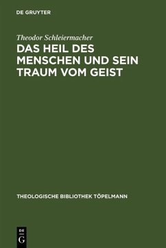 Das Heil des Menschen und sein Traum vom Geist (eBook, PDF) - Schleiermacher, Theodor