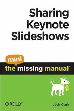 Sharing Keynote Slideshows: The Mini Missing Manual (eBook, PDF) - Clark, Josh