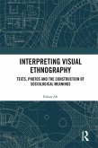 Interpreting Visual Ethnography (eBook, PDF) Interpreting Visual Ethnography (eBook, PDF)