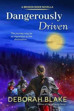 Dangerously Driven (Broken Riders) (eBook, ePUB) - Blake, Deborah