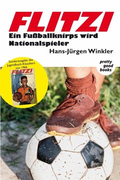 FLITZI - Ein Fußballknirps wird Nationalspieler - Winkler, Hans-Jürgen