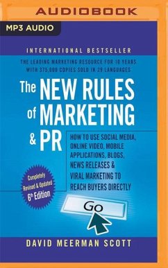 The New Rules of Marketing & Pr, 6th Edition: How to Use Social Media, Online Video, Mobile Applications, Blogs, New Releases, and Viral Marketing to - Scott, David Meerman