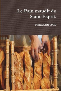 Le Pain maudit du Saint-Esprit. - Arnaud, Florent