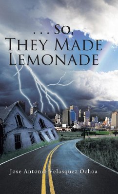 . . . So, They Made Lemonade - Velasquez Ochoa, Jose Antonio