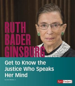 Ruth Bader Ginsburg: Get to Know the Justice Who Speaks Her Mind - Micklos Jr, John