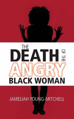 The Death of the Angry Black Woman - Gooden, Jameliah