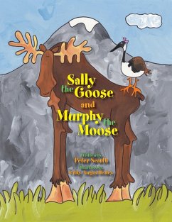 Sally the Goose and Murphy the Moose - Scarth, Peter; Healey, Cathy Angus