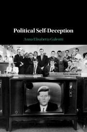 Political Self-Deception - Galeotti, Anna Elisabetta (Universita degli Studi del Piemonte Orien