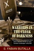 Warbirds in the Cloak of Darkness: The Amazing True Story of American Airman Robert Holmstrom and the Top Secret "Operation Carpetbagger" During WWII