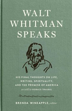 Walt Whitman Speaks: His Final Thoughts on Life, Writing, Spirituality, and the Promise of America: A Library of America Special Publication - Whitman, Walt