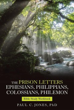 The Prison Letters Ephesians, Philippians, Colossians, Philemon