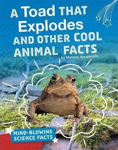 A Toad That Explodes and Other Cool Animal Facts - Abramovitz, Melissa
