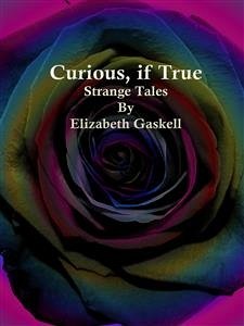 Curious, if True (eBook, ePUB) - Gaskell, Elizabeth