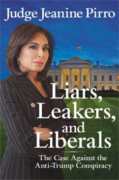 Liars, Leakers, and Liberals - Pirro, Jeanine