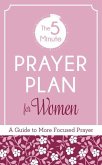 The 5-Minute Prayer Plan for Women: A Guide to More Focused Prayer