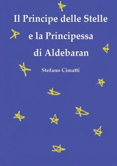 Il Principe delle Stelle e la Principessa di Aldebaran - Cimatti, Stefano