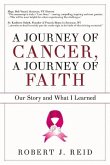 A Journey of Cancer, a Journey of Faith: Our Story and What I Learned Volume 1