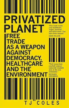 Cover Privatized Planet: Free Trade as a Weapon Against Democracy, Healthcare and the Environment