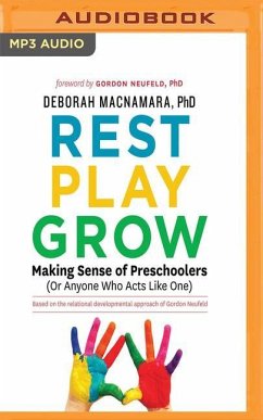 Rest, Play, Grow: Making Sense of Preschoolers (or Anyone Who Acts Like One) - MacNamara, Deborah