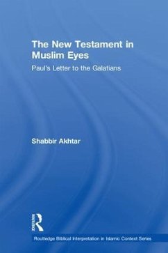 The New Testament in Muslim Eyes - Akhtar, Shabbir