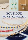 Boutique Wire Jewelry: Easy and Elegant Necklaces, Bracelets, Rings, and Earrings