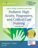 AACN Core Curriculum for Pediatric High Acuity, Progressive, and Critical Care Nursing