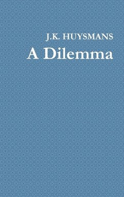 A Dilemma - Huysmans, J. K.