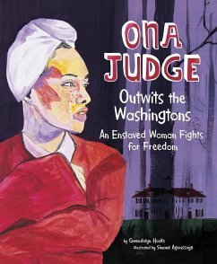 Ona Judge Outwits the Washingtons: An Enslaved Woman Fights for Freedom - Hooks, Gwendolyn