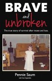 Brave and Unbroken: The True Story of Survival After Incest and Loss Volume 1