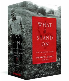 What I Stand On: The Collected Essays of Wendell Berry 1969-2017: (A Library of America Boxed Set) - Berry, Wendell