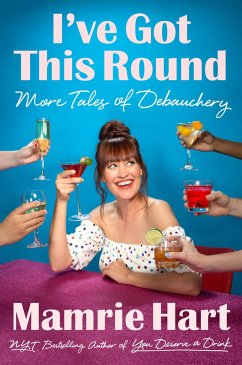I've Got This Round: More Tales of Debauchery - Hart, Mamrie