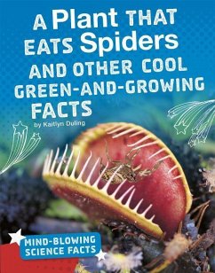 A Plant That Eats Spiders and Other Cool Green-And-Growing Facts - Duling, Kaitlyn