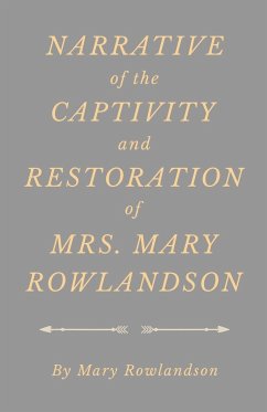 Narrative of the Captivity and Restoration of Mrs. Mary Rowlandson - Rowlandson, Mary