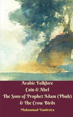 Arabic Folklore Cain and Abel The Sons of Prophet Adam (Pbuh) and The Crow Birds - Vandestra, Muhammad