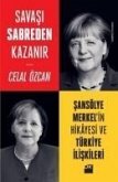 Savasi Sabreden Kazanir Sansölye Merkelin Hikayesi ve Türkiye Iliskileri