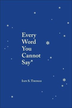 Every Word You Cannot Say - Thomas, Iain S.