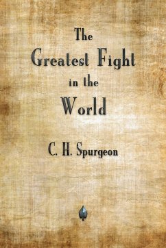 The Greatest Fight in the World - Spurgeon, Charles H.