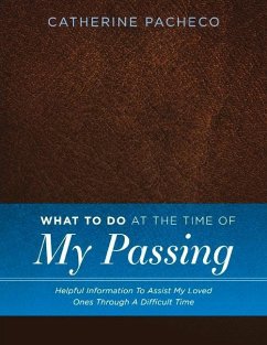 What to Do at the Time of My Passing: Helpful Information to Assist My Loved Ones Through a Difficult Time Volume 1 - Pacheco, Catherine