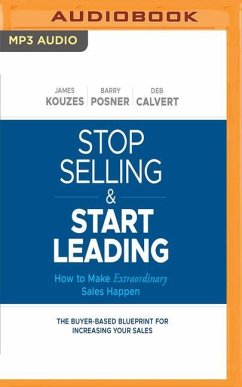 Stop Selling and Start Leading: How to Make Extraordinary Sales Happen - Kouzes, James M.; Posner, Barry Z.; Calvert, Deb