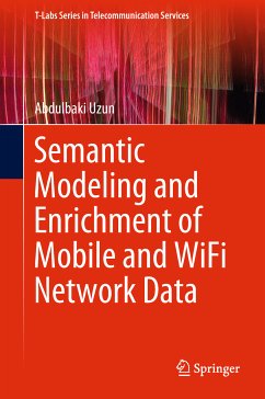 Semantic Modeling and Enrichment of Mobile and WiFi Network Data (eBook, PDF) - Uzun, Abdulbaki