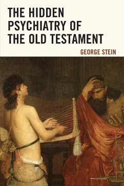 The Hidden Psychiatry of the Old Testament - Stein, George