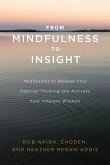 From Mindfulness to Insight: Meditations to Release Your Habitual Thinking and Activate Your Inherent Wisdom