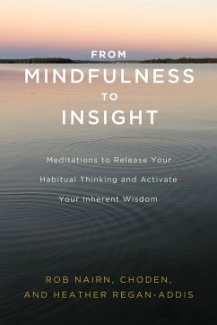 From Mindfulness to Insight: Meditations to Release Your Habitual Thinking and Activate Your Inherent Wisdom - Nairn, Rob; Choden