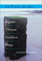 La Poésie Du Lieu: Segalen, Thoreau, Guillevic, Ponge - Winspur, Steven