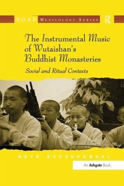 The Instrumental Music of Wutaishan's Buddhist Monasteries - Szczepanski, Beth