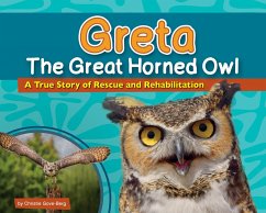 Greta the Great Horned Owl: A True Story of Rescue and Rehabilitation - Gove-Berg, Christie