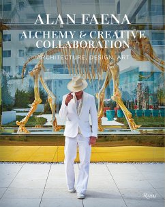 Alan Faena: Alchemy & Creative Collaboration: Architecture, Design, Art - Faena, Alan