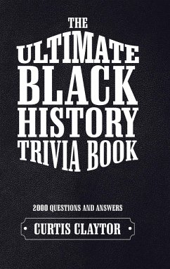 The Ultimate Black History Trivia Book - Claytor, Curtis