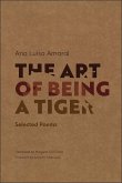 The Art of Being a Tiger: Selected Poems
