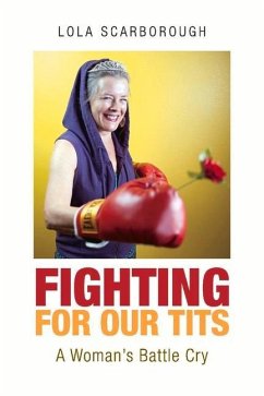 Fighting for Our Tits: A Woman's Battle Cry Volume 1 - Scarborough, Lola